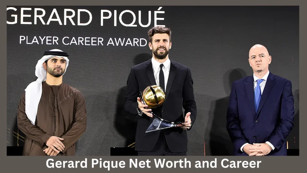 Gerard Pique Net Worth and Career