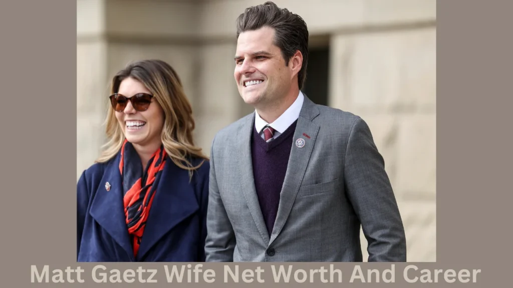 Matt Gaetz Wife Net Worth And Career