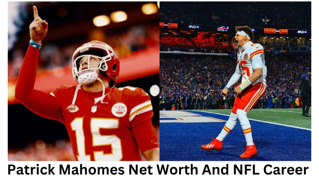 Patrick Mahomes Net Worth And NFL Career 